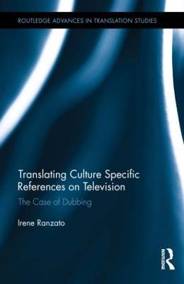 Translating Culture Specific References on Television: The Case of Dubbing - Irene Ranzato - cover