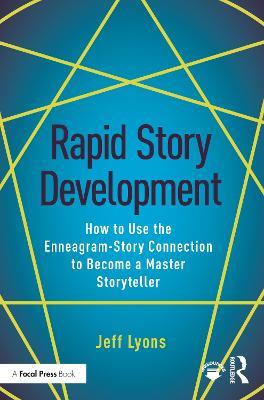 Rapid Story Development: How to Use the Enneagram-Story Connection to Become a Master Storyteller - Jeff Lyons - cover