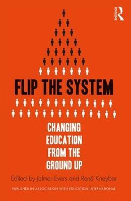 Flip the System: Changing Education from the Ground Up - cover