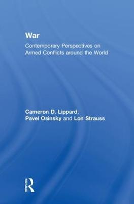 War: Contemporary Perspectives on Armed Conflicts around the World - Cameron D. Lippard,Pavel Osinsky,Lon Strauss - cover
