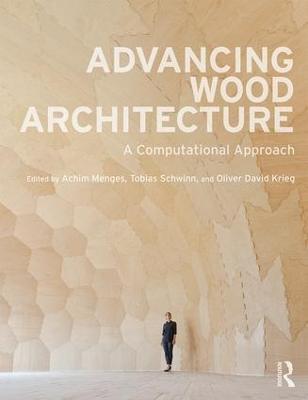 Advancing Wood Architecture: A Computational Approach - cover