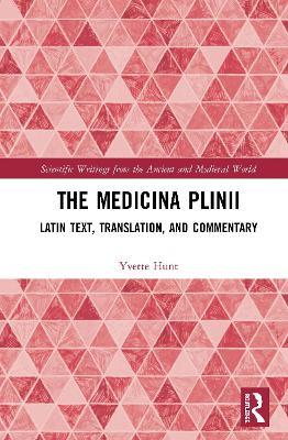 The Medicina Plinii: Latin Text, Translation, and Commentary - Yvette Hunt - cover