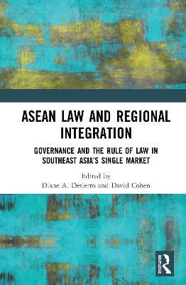 ASEAN Law and Regional Integration: Governance and the Rule of Law in Southeast Asia’s Single Market - cover