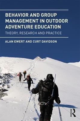 Behavior and Group Management in Outdoor Adventure Education: Theory, research and practice - Alan Ewert,Curt Davidson - cover
