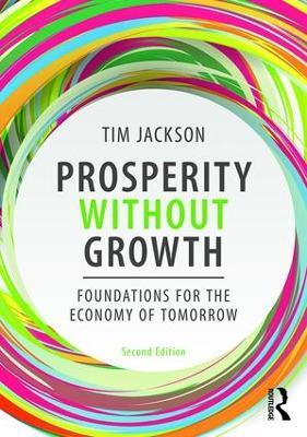 Prosperity without Growth: Foundations for the Economy of Tomorrow - Tim Jackson - cover