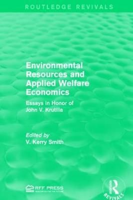 Environmental Resources and Applied Welfare Economics: Essays in Honor of John V. Krutilla - V. Kerry Smith - cover