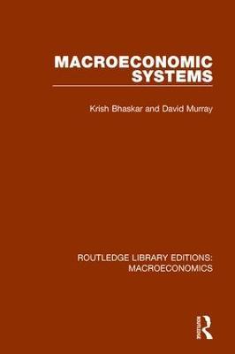 Macroeconomic Systems - Krish Bhaskar,David F. Murray - cover