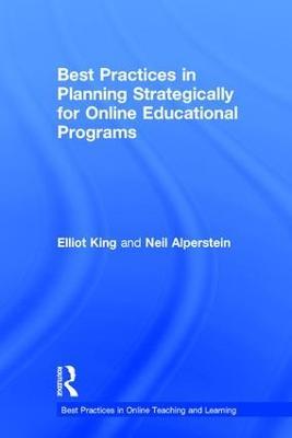 Best Practices in Planning Strategically for Online Educational Programs - Elliot King,Neil Alperstein - cover