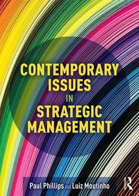 Contemporary Issues in Strategic Management - Paul Phillips,Luiz Moutinho - cover