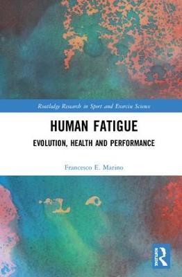 Human Fatigue: Evolution, Health and Performance - Francesco Marino - cover