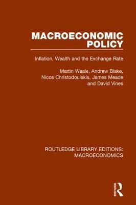 Macroeconomic Policy: Inflation, Wealth and the Exchange Rate - Martin Weale,Andrew Blake,Nicos Christodoulakis - cover
