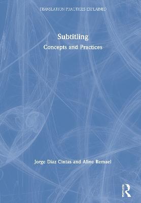 Subtitling: Concepts and Practices - Aline Remael,Jorge Diaz Cintas - cover