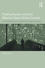 Posthumanism and the Massive Open Online Course: Contaminating the Subject of Global Education