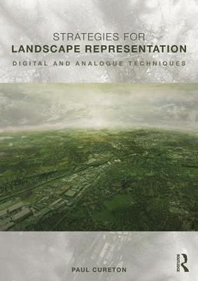 Strategies for Landscape Representation: Digital and Analogue Techniques - Paul Cureton - cover