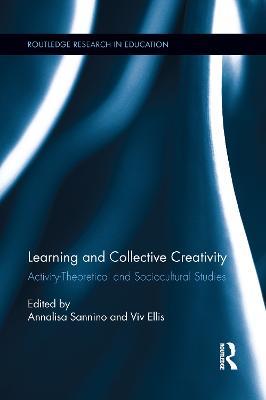 Learning and Collective Creativity: Activity-Theoretical and Sociocultural Studies - cover