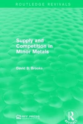 Supply and Competition in Minor Metals - David B. Brooks - cover