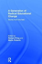A Generation of Radical Educational Change: Stories from the field