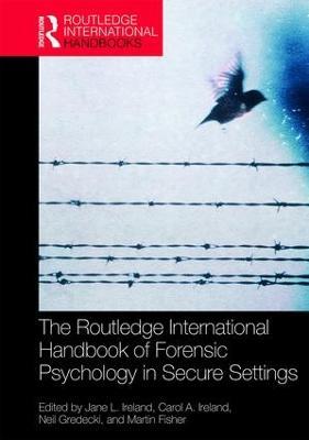 The Routledge International Handbook of Forensic Psychology in Secure Settings - cover