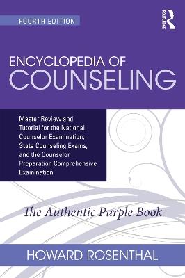 Encyclopedia of Counseling: Master Review and Tutorial for the National Counselor Examination, State Counseling Exams, and the Counselor Preparation Comprehensive Examination - Howard Rosenthal - cover