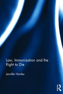 Law, Immunization and the Right to Die - Jennifer Hardes - cover