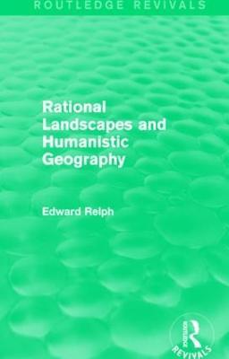 Rational Landscapes and Humanistic Geography - Edward Relph - cover