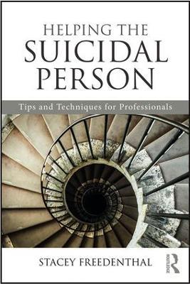 Helping the Suicidal Person: Tips and Techniques for Professionals - Stacey Freedenthal - cover