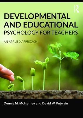 Developmental and Educational Psychology for Teachers: An applied approach - Dennis McInerney,David Putwain - cover