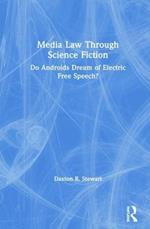 Media Law Through Science Fiction: Do Androids Dream of Electric Free Speech?