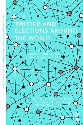 Twitter and Elections Around the World: Campaigning in 140 Characters or Less - cover