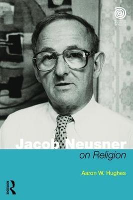 Jacob Neusner on Religion: The Example of Judaism - Aaron W Hughes - cover