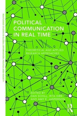 Political Communication in Real Time: Theoretical and Applied Research Approaches - cover