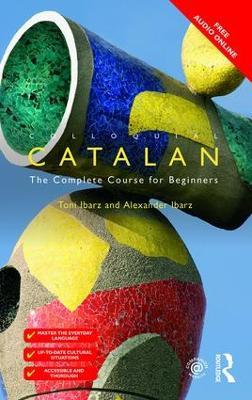 Colloquial Catalan: A Complete Course for Beginners - Alexander Ibarz,Toni Ibarz - cover