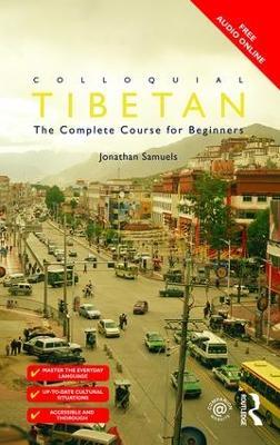 Colloquial Tibetan: The Complete Course for Beginners - Jonathan Samuels - cover