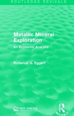 Metallic Mineral Exploration: An Economic Analysis - Roderick G. Eggert - cover