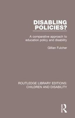 Disabling Policies?: A Comparative Approach to Education Policy and Disability - Gillian Fulcher - cover