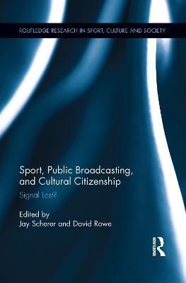 Sport, Public Broadcasting, and Cultural Citizenship: Signal Lost? - cover