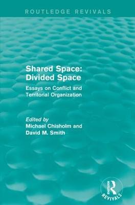 Shared Space: Divided Space: Essays on Conflict and Territorial Organization - cover