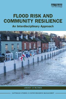 Flood Risk and Community Resilience: An Interdisciplinary Approach - Lindsey Jo McEwen - cover