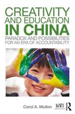 Creativity and Education in China: Paradox and Possibilities for an Era of Accountability