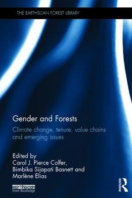 Gender and Forests: Climate Change, Tenure, Value Chains and Emerging Issues - cover