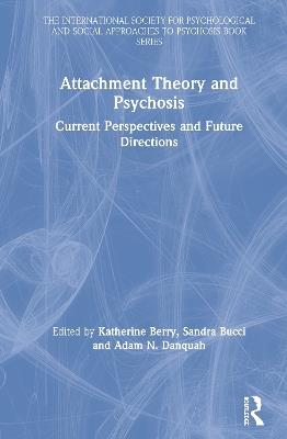 Attachment Theory and Psychosis: Current Perspectives and Future Directions - cover