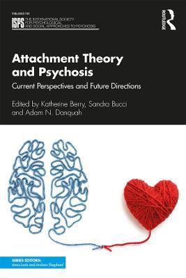 Attachment Theory and Psychosis: Current Perspectives and Future Directions - cover