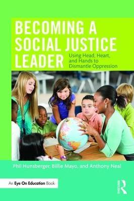 Becoming a Social Justice Leader: Using Head, Heart, and Hands to Dismantle Oppression - Phil Hunsberger,Billie Mayo,Anthony Neal - cover