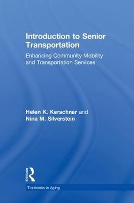 Introduction to Senior Transportation: Enhancing Community Mobility and Transportation Services - Helen K. Kerschner,Nina M. Silverstein - cover