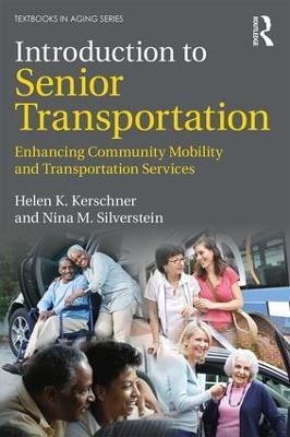 Introduction to Senior Transportation: Enhancing Community Mobility and Transportation Services - Helen K. Kerschner,Nina M. Silverstein - cover