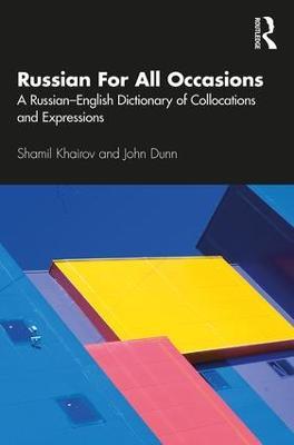 Russian For All Occasions: A Russian-English Dictionary of Collocations and Expressions - Shamil Khairov,John Dunn - cover