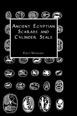 Ancient Egyptian Scarabs and Cylinder Seals - Percy Newberry - cover