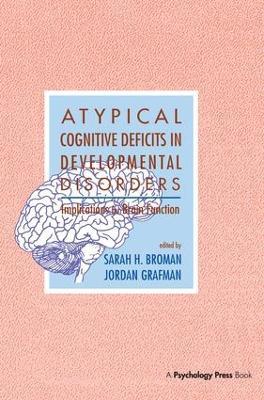 Atypical Cognitive Deficits in Developmental Disorders: Implications for Brain Function - cover