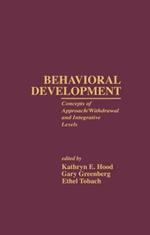 Behavioral Development: Concepts of Approach/Withdrawal and Integrative Levels