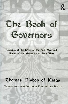 The Book Of Governors: Accounts of the Lives of the Holy Men and Monks of the Monastery of Beth Abhe - E.A. Wallis Budge - cover